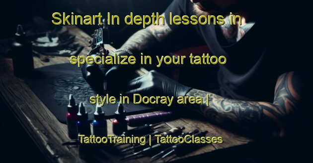 Skinart In-depth lessons in specialize in your tattoo style in Docray area | TattooTraining | TattooClasses | SkinartTraining-United States